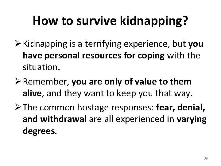 How to survive kidnapping? Ø Kidnapping is a terrifying experience, but you have personal