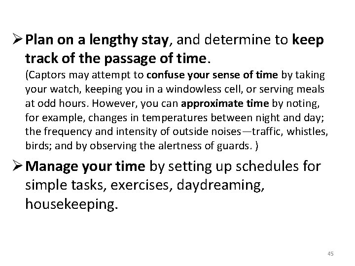 Ø Plan on a lengthy stay, and determine to keep track of the passage