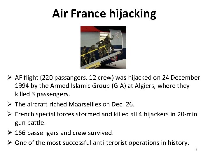 Air France hijacking Ø AF flight (220 passangers, 12 crew) was hijacked on 24