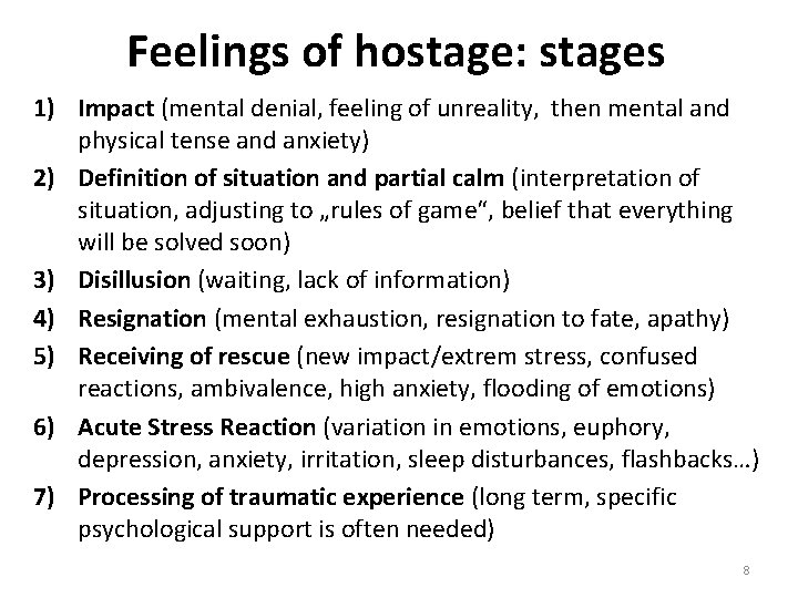 Feelings of hostage: stages 1) Impact (mental denial, feeling of unreality, then mental and
