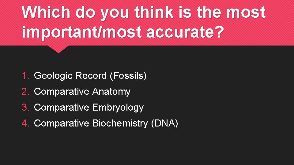 Which do you think is the most important/most accurate? 1. Geologic Record (Fossils) 2.