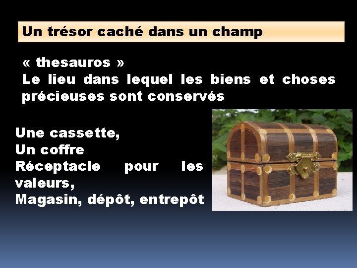 Un trésor caché dans un champ « thesauros » Le lieu dans lequel les