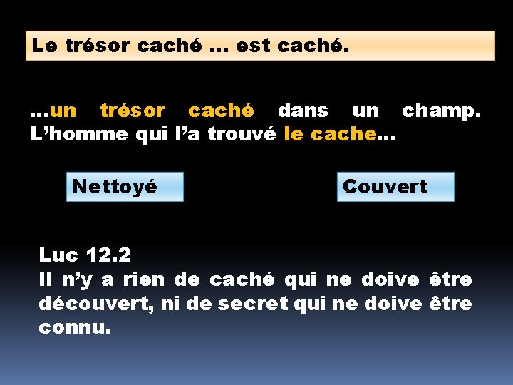 Le trésor caché … est caché. …un trésor caché dans un champ. L’homme qui