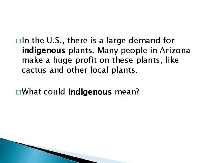 � In the U. S. , there is a large demand for indigenous plants.