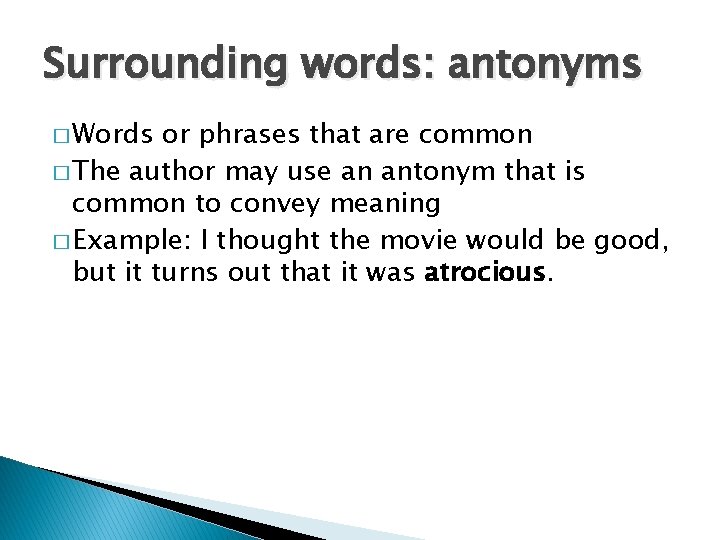 Surrounding words: antonyms � Words or phrases that are common � The author may
