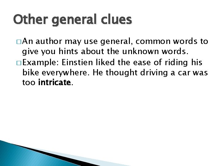 Other general clues � An author may use general, common words to give you