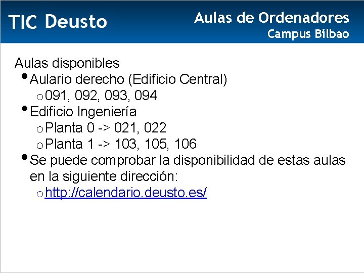 Aulas de Ordenadores Campus Bilbao Aulas disponibles Aulario derecho (Edificio Central) o 091, 092,