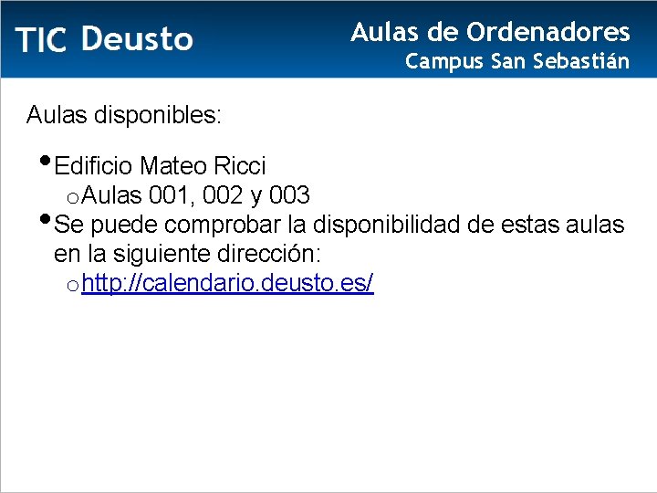 Aulas de Ordenadores Campus San Sebastián Aulas disponibles: • Edificio Mateo Ricci o Aulas