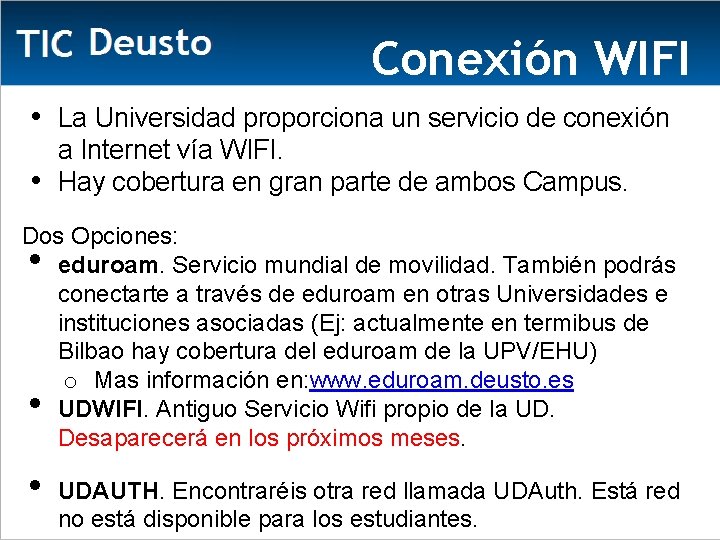 Conexión WIFI • • La Universidad proporciona un servicio de conexión a Internet vía