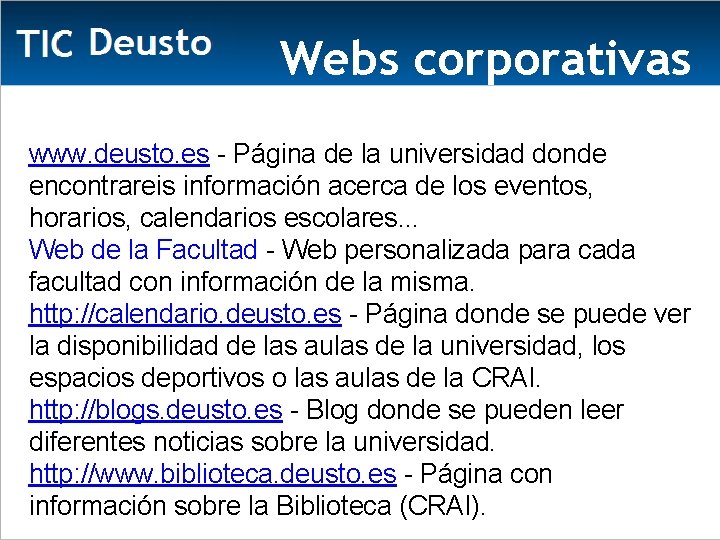 Webs corporativas www. deusto. es - Página de la universidad donde encontrareis información acerca