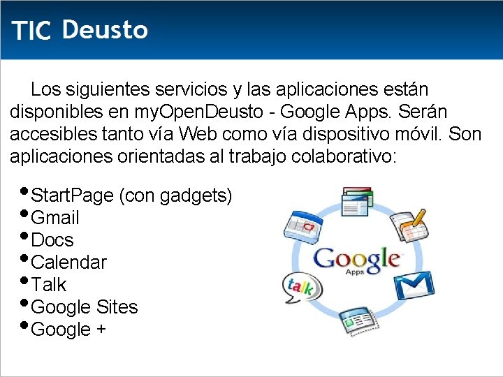  Los siguientes servicios y las aplicaciones están disponibles en my. Open. Deusto -