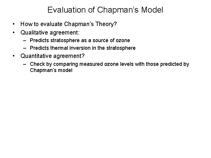 Evaluation of Chapman’s Model • How to evaluate Chapman’s Theory? • Qualitative agreement: –