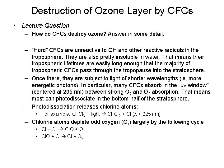 Destruction of Ozone Layer by CFCs • Lecture Question – How do CFCs destroy