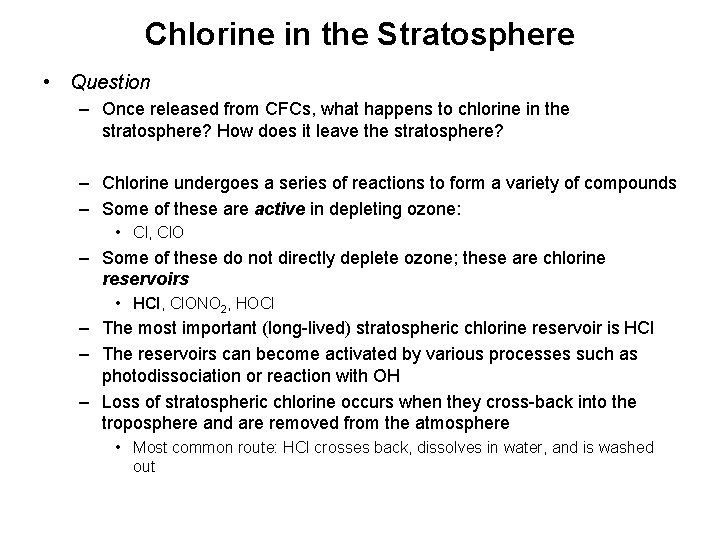 Chlorine in the Stratosphere • Question – Once released from CFCs, what happens to