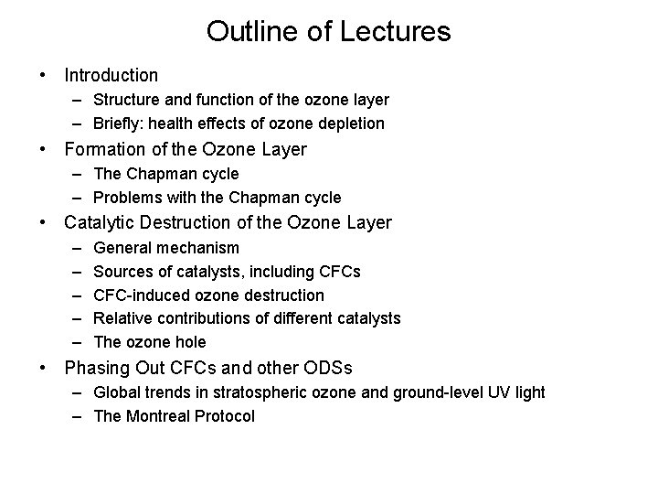 Outline of Lectures • Introduction – Structure and function of the ozone layer –