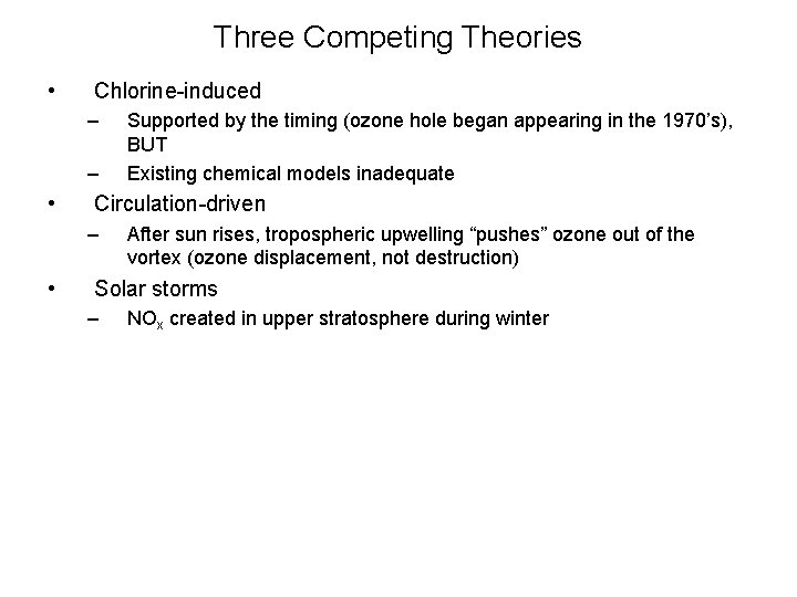 Three Competing Theories • Chlorine-induced – – • Circulation-driven – • Supported by the