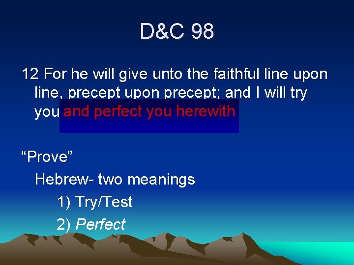 D&C 98 12 For he will give unto the faithful line upon line, precept