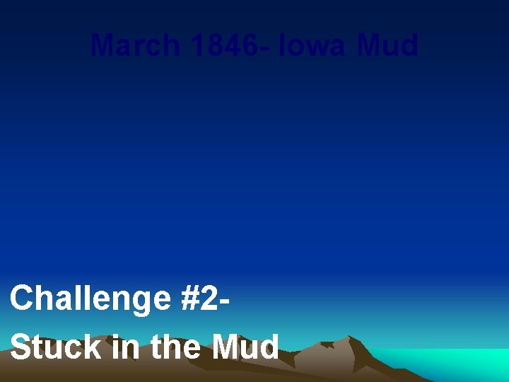 March 1846 - Iowa Mud Challenge #2 Stuck in the Mud 