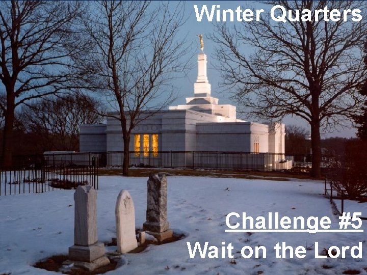 Winter Quarters Challenge #5 Wait on the Lord 