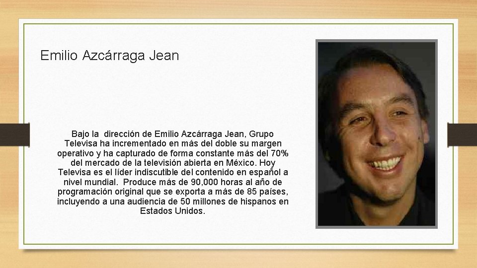 Emilio Azcárraga Jean Bajo la dirección de Emilio Azcárraga Jean, Grupo Televisa ha incrementado