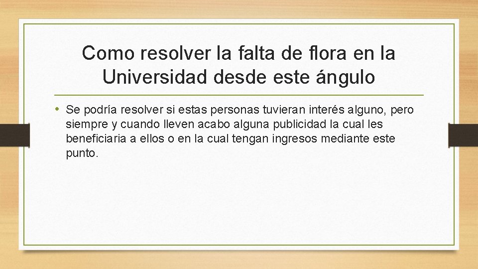 Como resolver la falta de flora en la Universidad desde este ángulo • Se