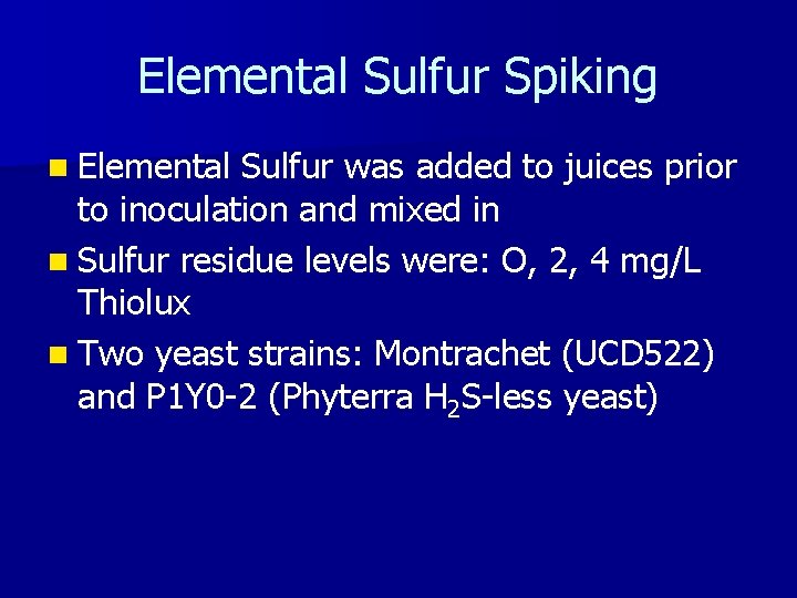Elemental Sulfur Spiking n Elemental Sulfur was added to juices prior to inoculation and