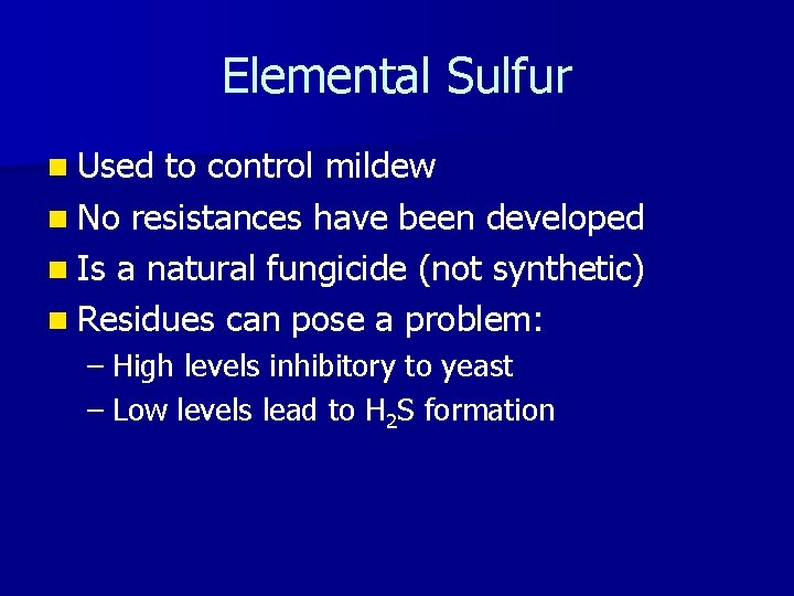 Elemental Sulfur n Used to control mildew n No resistances have been developed n