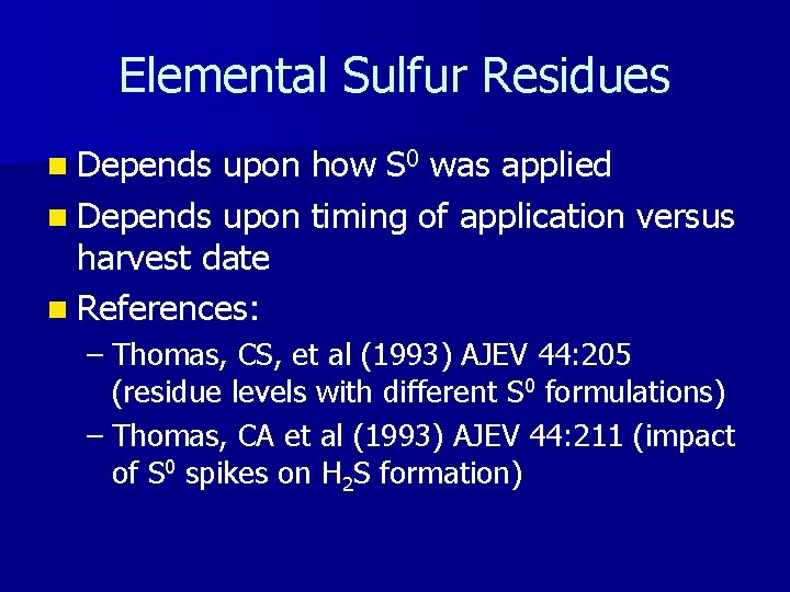 Elemental Sulfur Residues n Depends upon how S 0 was applied n Depends upon