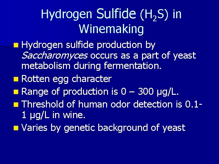 Hydrogen Sulfide (H 2 S) in Winemaking n Hydrogen sulfide production by Saccharomyces occurs