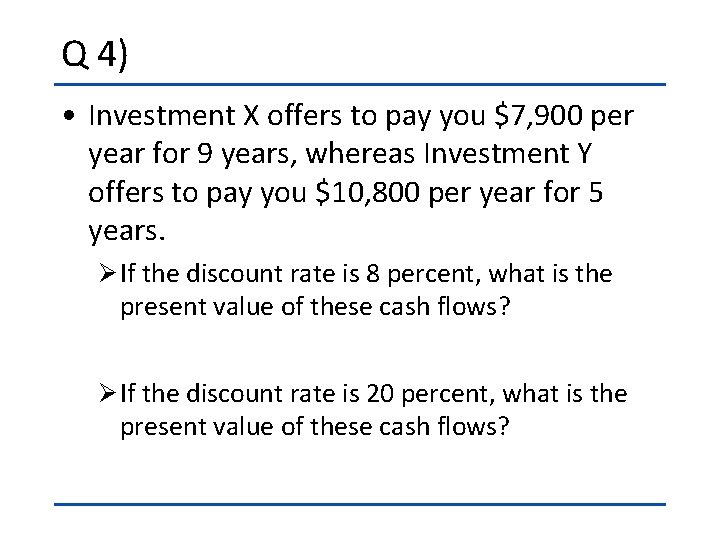 Q 4) • Investment X offers to pay you $7, 900 per year for