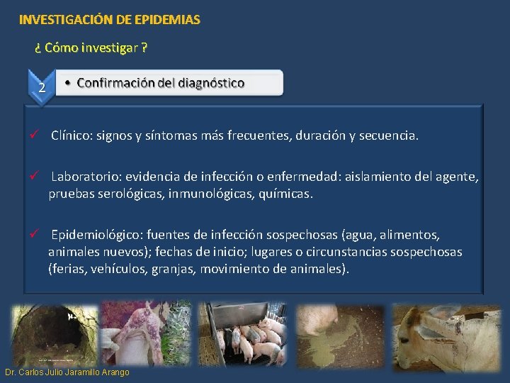 INVESTIGACIÓN DE EPIDEMIAS ¿ Cómo investigar ? ü Clínico: signos y síntomas más frecuentes,