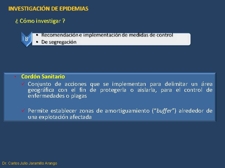 INVESTIGACIÓN DE EPIDEMIAS ¿ Cómo investigar ? • Cordón Sanitario ü Conjunto de acciones