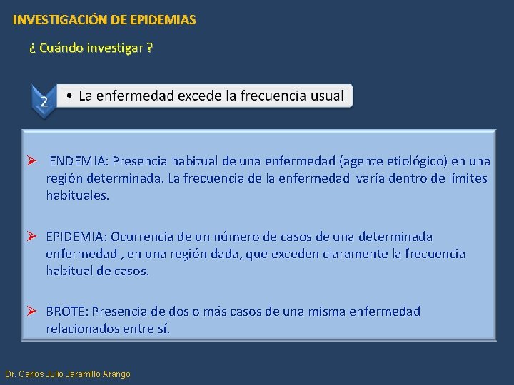 INVESTIGACIÓN DE EPIDEMIAS ¿ Cuándo investigar ? Ø ENDEMIA: Presencia habitual de una enfermedad