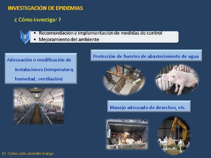 INVESTIGACIÓN DE EPIDEMIAS ¿ Cómo investigar ? Adecuación o modificación de Protección de fuentes