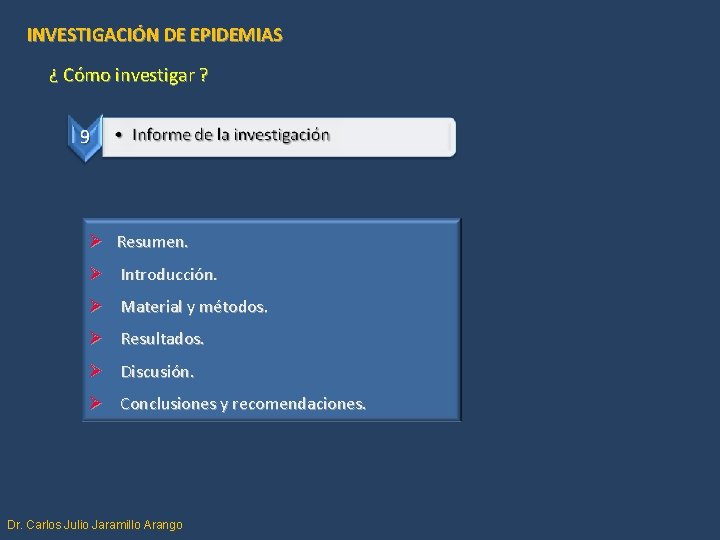 INVESTIGACIÓN DE EPIDEMIAS ¿ Cómo investigar ? Ø Resumen. Ø Introducción. Ø Material y