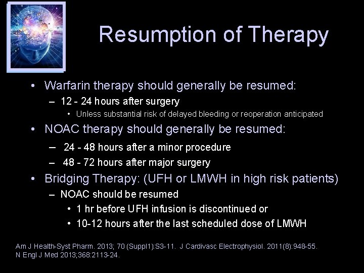 Resumption of Therapy • Warfarin therapy should generally be resumed: – 12 - 24