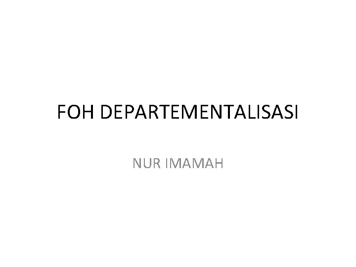 FOH DEPARTEMENTALISASI NUR IMAMAH FOH DEPARTEMENTALISASI NUR IMAMAH