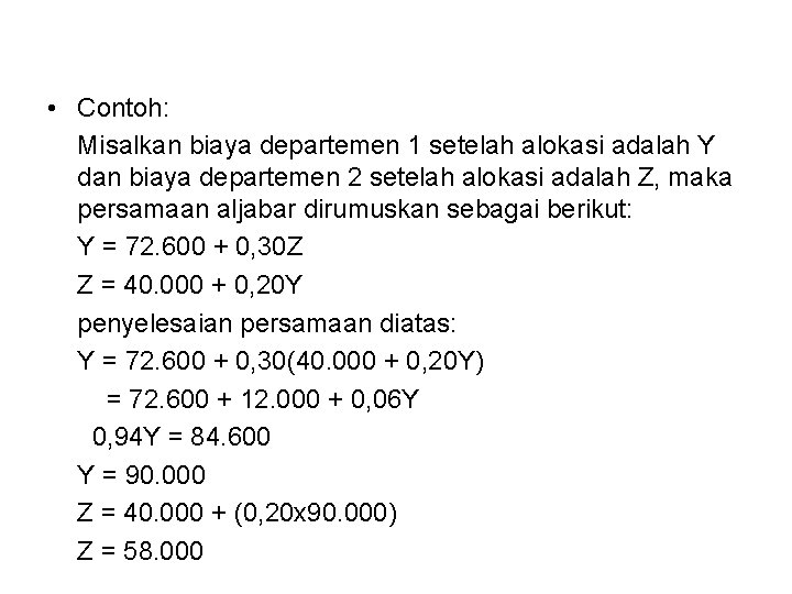 • Contoh: Misalkan biaya departemen 1 setelah alokasi adalah Y dan biaya departemen • Contoh: Misalkan biaya departemen 1 setelah alokasi adalah Y dan biaya departemen