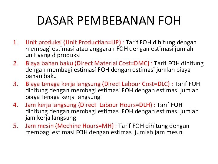 DASAR PEMBEBANAN FOH 1. 2. 3. 4. 5. Unit produksi (Unit Productian=UP) : Tarif DASAR PEMBEBANAN FOH 1. 2. 3. 4. 5. Unit produksi (Unit Productian=UP) : Tarif