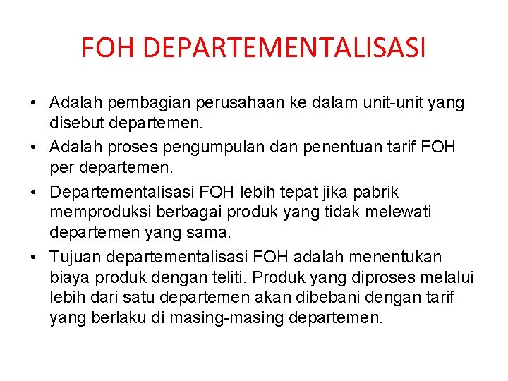 FOH DEPARTEMENTALISASI • Adalah pembagian perusahaan ke dalam unit-unit yang disebut departemen. • Adalah FOH DEPARTEMENTALISASI • Adalah pembagian perusahaan ke dalam unit-unit yang disebut departemen. • Adalah