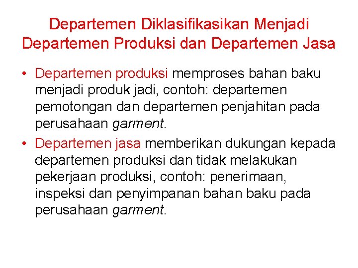 Departemen Diklasifikasikan Menjadi Departemen Produksi dan Departemen Jasa • Departemen produksi memproses bahan baku Departemen Diklasifikasikan Menjadi Departemen Produksi dan Departemen Jasa • Departemen produksi memproses bahan baku