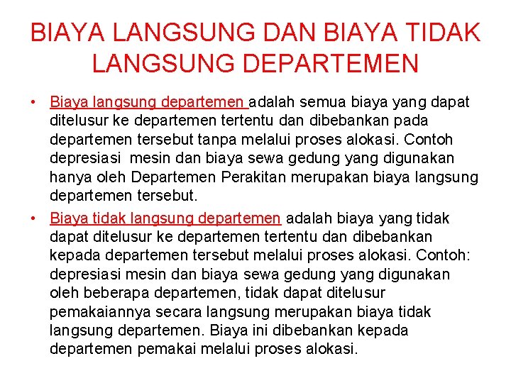BIAYA LANGSUNG DAN BIAYA TIDAK LANGSUNG DEPARTEMEN • Biaya langsung departemen adalah semua biaya BIAYA LANGSUNG DAN BIAYA TIDAK LANGSUNG DEPARTEMEN • Biaya langsung departemen adalah semua biaya