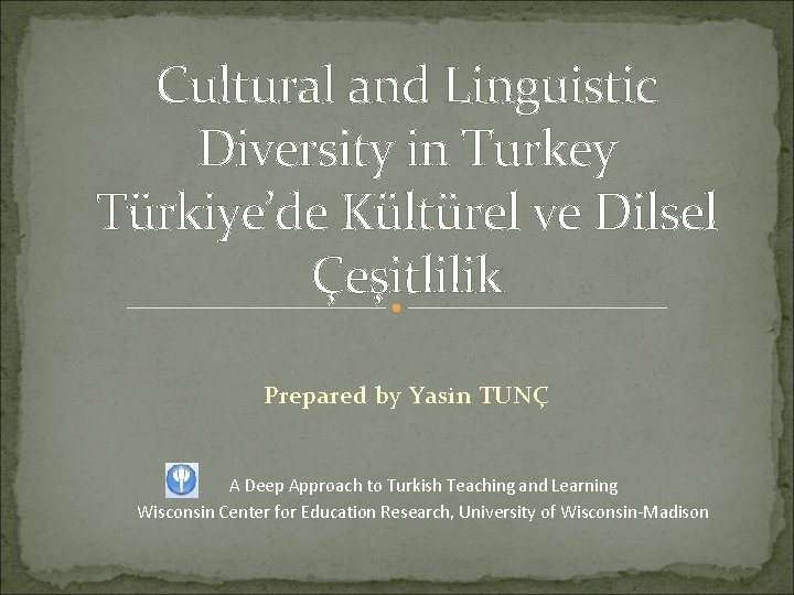 Cultural and Linguistic Diversity in Turkey Türkiye’de Kültürel ve Dilsel Çeşitlilik Prepared by Yasin
