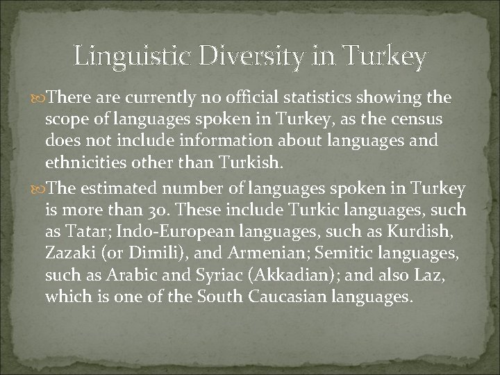 Linguistic Diversity in Turkey There are currently no official statistics showing the scope of