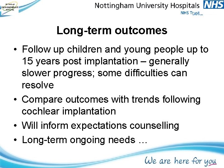 Long-term outcomes • Follow up children and young people up to 15 years post Long-term outcomes • Follow up children and young people up to 15 years post
