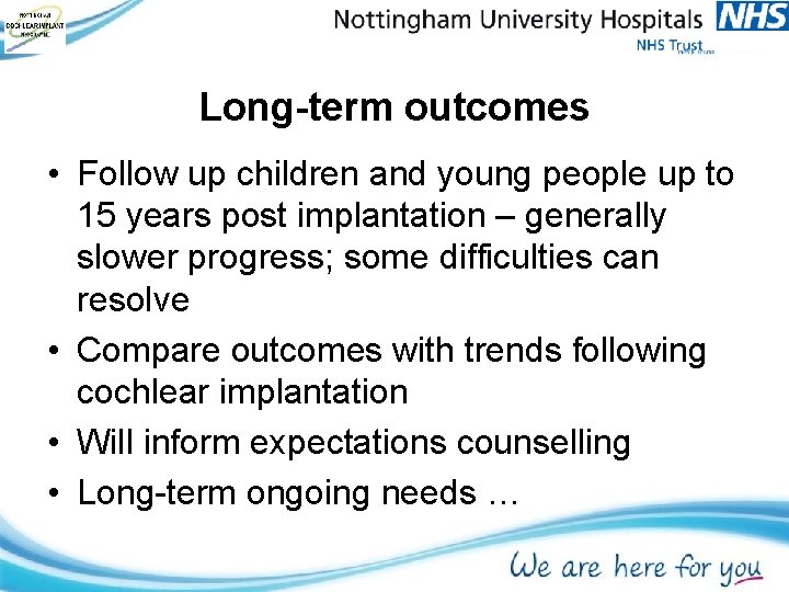 Long-term outcomes • Follow up children and young people up to 15 years post