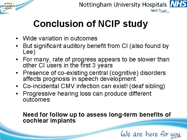 Conclusion of NCIP study • Wide variation in outcomes • But significant auditory benefit Conclusion of NCIP study • Wide variation in outcomes • But significant auditory benefit