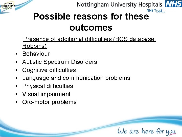 Possible reasons for these outcomes • • Presence of additional difficulties (BCS database, Robbins) Possible reasons for these outcomes • • Presence of additional difficulties (BCS database, Robbins)