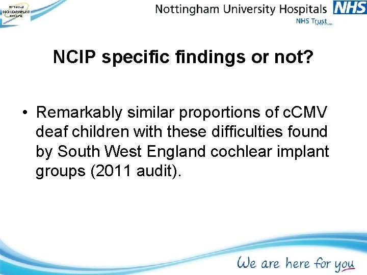 NCIP specific findings or not? • Remarkably similar proportions of c. CMV deaf children