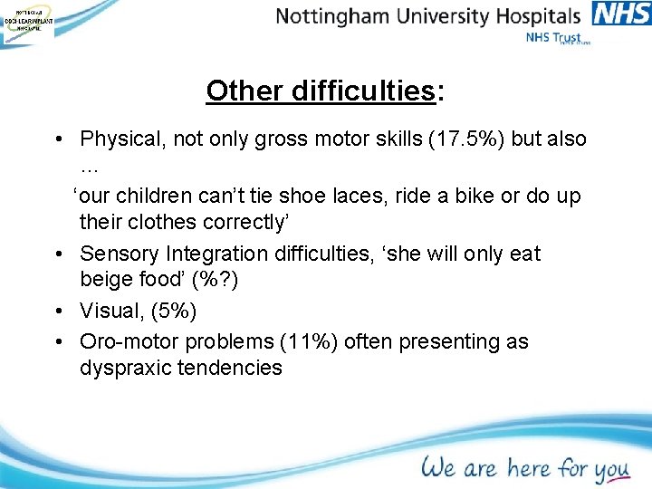 Other difficulties: • Physical, not only gross motor skills (17. 5%) but also …